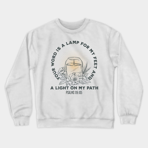 Your WORD is a lamp for my feet and a light on my path. Psalms 119:105 Crewneck Sweatshirt by Seeds of Authority